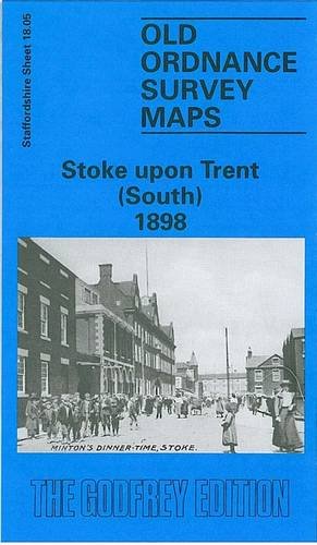 Stock image for Stoke-upon-Trent (South) 1898: Staffordshire Sheet 18.05 (Old O.S. Maps of Staffordshire) for sale by WorldofBooks