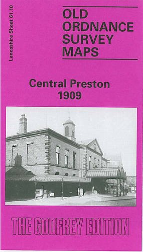 Stock image for Central Preston 1909: Lancashire Sheet 61.10 (Old O.S. Maps of Lancashire) for sale by The London Bookworm