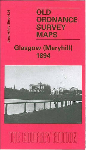 Stock image for Maryhill 1894: Lanarkshire Sheet 6.02 (Old O.S. Maps of Glasgow) [No Binding ] for sale by booksXpress