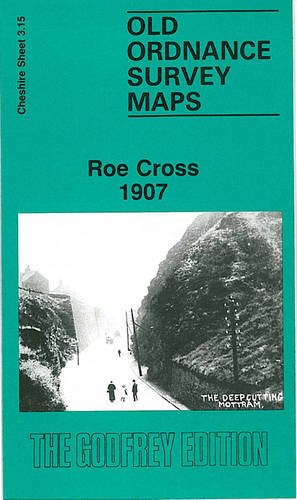 Stock image for Roe Cross 1907: Cheshire Sheet 3.15 (Old O.S. Maps of Cheshire) for sale by The London Bookworm