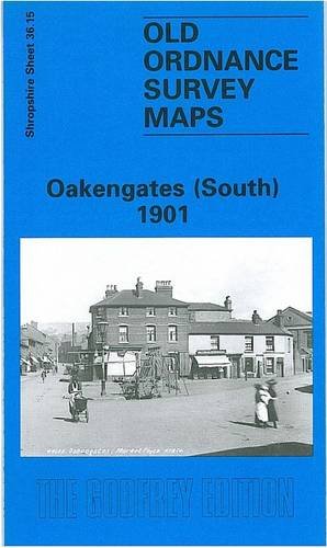 Imagen de archivo de Oakengates (South) 1901: Shropshire Sheet 36.15 (Old O.S. Maps of Shropshire) a la venta por WorldofBooks
