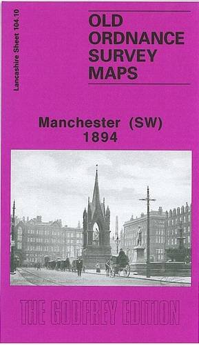 Manchester (South West) 1894: Lancashire Sheet 104.10 (Old Ordnance Survey Maps of Lancashire)