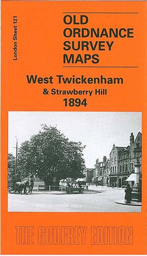 West Twickenham and Strawberry Hill 1894: London Sheet 121 (Old O.S. Maps of London) (9780850548402) by [???]