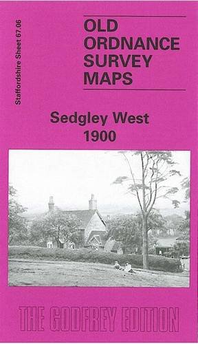 Stock image for Sedgley West 1900: Staffordshire Sheet 67.06 (Old O.S. Maps of Staffordshire) O/S for sale by GENERATIONS GONE BY