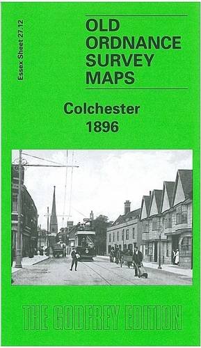 Stock image for Colchester 1896: Essex Sheet 27.12 (Old O.S. Maps of Essex) for sale by WorldofBooks