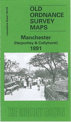 Stock image for Manchester (Harpurley and Colleyhurst) 1891: Lancashire Sheet 104.03 (Old O.S. Maps of Lancashire) for sale by WorldofBooks