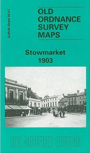 9780850549829: Stowmarket 1903: Suffolk Sheet 56.07 (Old O.S. Maps of Suffolk)