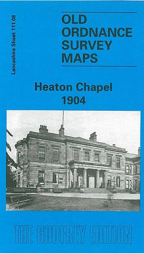 Stock image for Heaton Chapel 1904: Lancashire Sheet 111.08 (Old O.S. Maps of Lancashire) for sale by The London Bookworm