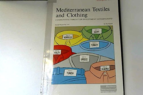 Mediterranean textiles and clothing: Competitive threat or investment opportunity? (Special report) (9780850582147) by Hamill, Jim