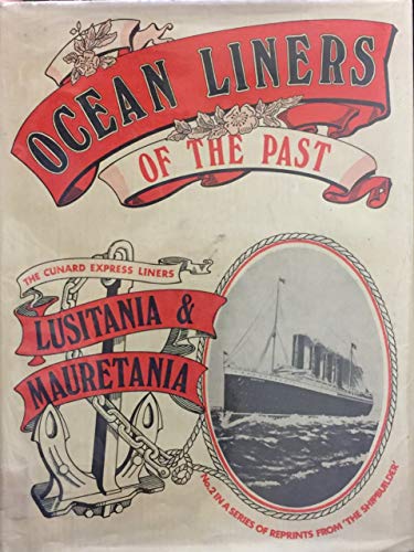 THE CUNARD EXPRESS LIERS "LUSITANIA" AND "MAURETANIA". Ocean Liners of the Past.