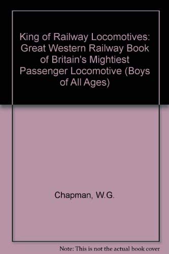 9780850590685: "King" of Railway Locomotives: Great Western Railway Book of Britain's Mightiest Passenger Locomotive (Boys of All Ages S.)