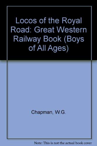 Stock image for Locos of the "Royal Road": Great Western Railway Book (Boys of All Ages) for sale by Reuseabook