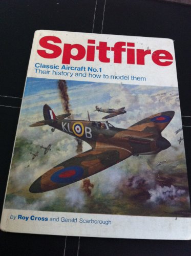 Stock image for Spitfire, Classic Aircraft No.1 Their history and how to model them for sale by Jenson Books Inc