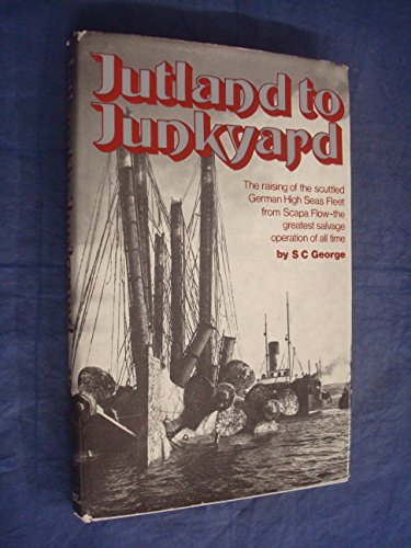 Stock image for Jutland to junkyard;: The raising of the scuttled German High Seas Fleet from Scapa Flow; the greatest salvage operation of all time, for sale by Books Unplugged
