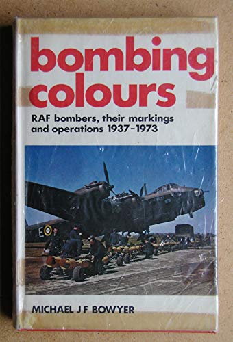 Beispielbild fr Bombing Colours - RAF Bombers, Their Markings and Operations, 1937-1973 zum Verkauf von ThriftBooks-Dallas