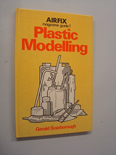 Plastic modelling (Airfix magazine guide ; 1) (9780850591538) by Scarborough, Gerald