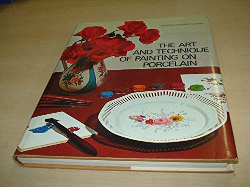 Imagen de archivo de The Art and Technique of Painting on Porcelain a la venta por Gavin's Books