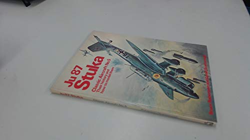 Classic Aircraft, Their History and How to Model Them: Ju 87 Stuka No. 5 (9780850591934) by Robertson, Bruce & Scarborough, Gerald.