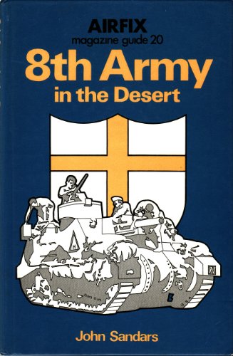 Beispielbild fr 8th Army in the desert (Airfix magazine guide ; 20) zum Verkauf von GF Books, Inc.