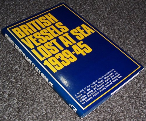 British Vessels lost at Sea. 1939-45 Reprint von 1947.