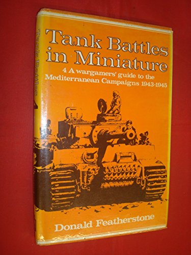Stock image for Tank Battles in Miniature: A Wargamers' Guide to the Mediterranean Campaigns 1943-1945, Volume 4 (Tank Battles in Miniature) for sale by Adventures Underground
