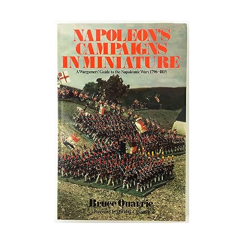 Stock image for Napoleon's Campaigns in Miniatures: A Wargamers' Guide to the Napoleonic Wars, 1796-1815 for sale by Second Story Books, ABAA