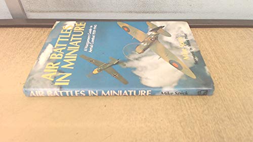 Air battles in miniature: A wargamers' guide to aerial combat 1939-1945 (9780850592962) by Spick, Mike