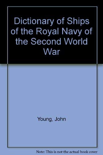 A Dictionary of Ships of the Royal Navy of the Second World War.