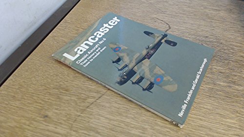 Lancaster (Classic Aircraft, Their History and How to Model Them, No 6) (9780850593440) by Franklin, Neville; Scarborough, Gerald