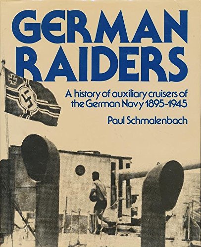 Imagen de archivo de German Raiders: The Story of the German Navy's Auxiliary Cruisers, 1895-1945 a la venta por Harbor Books LLC