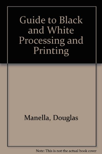 Stock image for Guide to Black and White Processing and Printing for sale by Books@Ruawai
