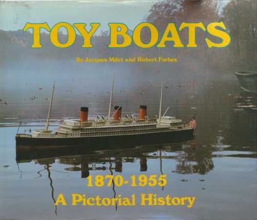 Beispielbild fr Toy Boats, 1870-1955 : A Pictorial History from the Forbes Magazine Collection zum Verkauf von Gilboe Books