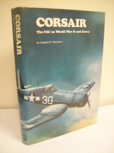 Stock image for Corsair : The F4U in World War II and Korea for sale by Bemrose Books