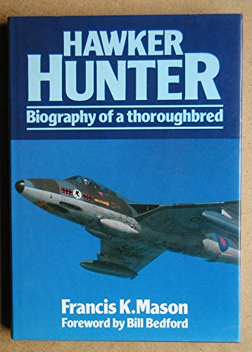 9780850594768: Hawker Hunter: Biography of a Thoroughbred