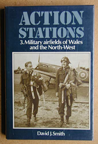 Stock image for Action Stations. 3. Military Airfields of Wales and the North West for sale by The London Bookworm