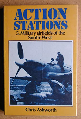 Stock image for Action Stations. 5. Military Airfields of the South-West for sale by The London Bookworm