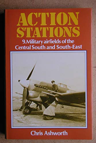 Imagen de archivo de Action Stations 9 Military Airfileds of the Central South and South-East a la venta por Scorpio Books, IOBA