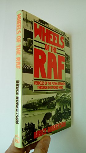 Wheels of the RAF: Vehicles of the flying services through two World Wars (9780850596243) by Robertson, Bruce