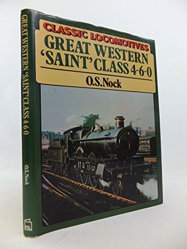 Great Western "Saint" class 4-6-0 (Classic locomotives) (9780850596328) by Nock, OS