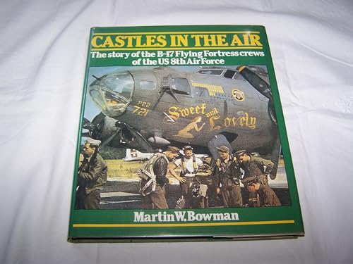 Beispielbild fr Castles in the Air: The Story of the B-17 Flying Fortress Crews of the US 8th Air Force zum Verkauf von Jenson Books Inc