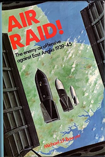 Imagen de archivo de Air Raid! The Enemy Air Offensive Against East Anglia 1939-45 a la venta por Scorpio Books, IOBA