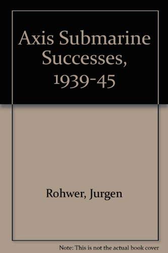 Beispielbild fr Axis Submarine Successes 1939 - 1945 zum Verkauf von The Guru Bookshop