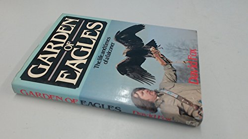 

Garden of Eagles: the Life and Times of a Falconer. By David Fox. [signed] [first edition]