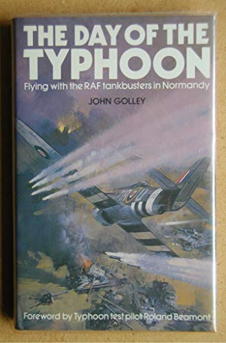 Beispielbild fr The day of the typhoon: Flying with the RAF tankbusters in Normandy zum Verkauf von Front Cover Books