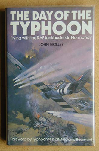 9780850597585: The day of the typhoon: Flying with the RAF tankbusters in Normandy