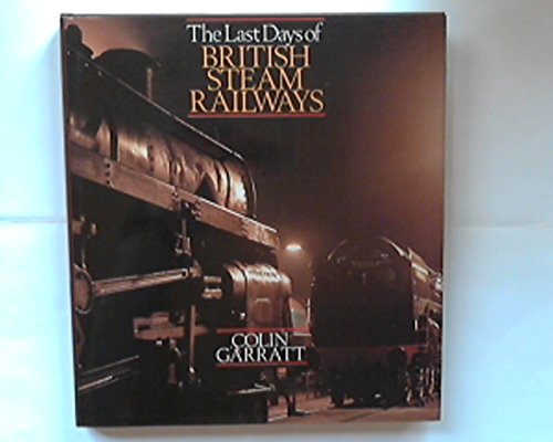 Beispielbild fr The Last Days of British Steam Railways Garratt, Colin zum Verkauf von Hay-on-Wye Booksellers