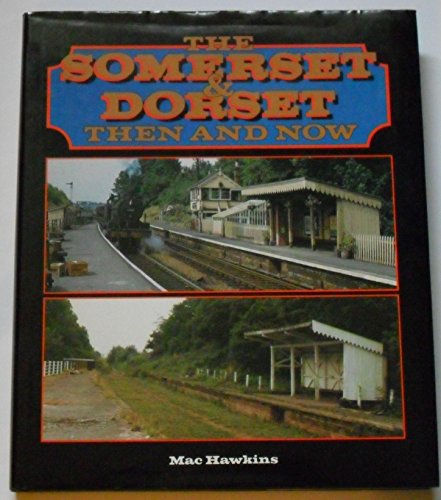 Beispielbild fr The Somerset and Dorset: Then and Now zum Verkauf von WorldofBooks