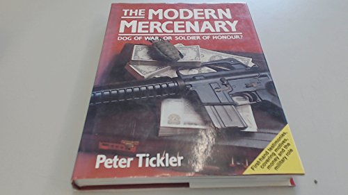 Stock image for The Modern Mercenary : Dog of War, or Soldier of Honour? for sale by Better World Books: West