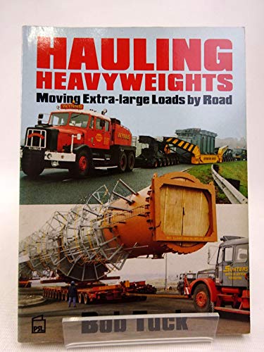 Imagen de archivo de Hauling heavyweights: Moving extra-large loads by road a la venta por MusicMagpie