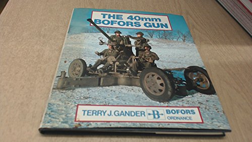 The 40mm Bofors gun (9780850598407) by Terry J. Gander